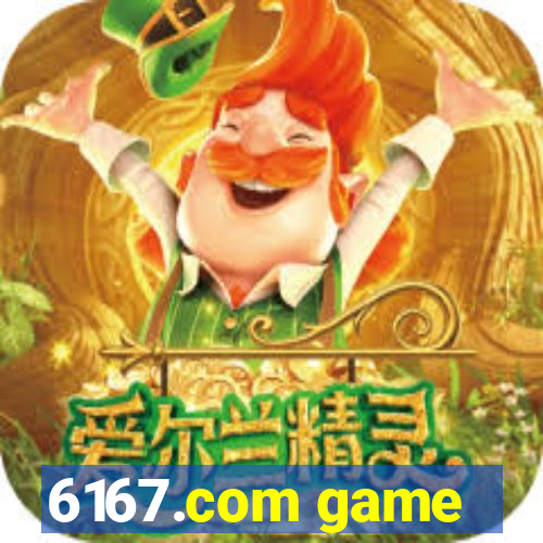 6167.com game